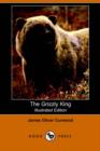 Image for The Grizzly King (Illustrated Edition) (Dodo Press)