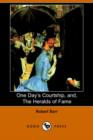 Image for One Day&#39;s Courtship, And, the Heralds of Fame (Dodo Press)