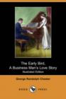 Image for The Early Bird, a Business Man&#39;s Love Story (Illustrated Edition) (Dodo Press)