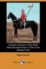 Image for Corporal Cameron of the North West Mounted Police : A Tale of the MacLeod Trail
