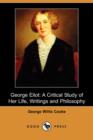 Image for George Eliot : A Critical Study of Her Life, Writings and Philosophy (Dodo Press)