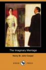 Image for The Imaginary Marriage (Dodo Press)