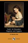 Image for Youth : Its Education, Regimen, and Hygiene