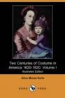 Image for Two Centuries of Costume in America 1620-1820. Volume I (Illustrated Edition) (Dodo Press)