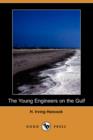 Image for The Young Engineers on the Gulf (Dodo Press)