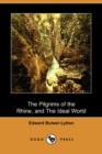 Image for The Pilgrims of the Rhine, and the Ideal World (Dodo Press)
