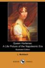 Image for Queen Hortense : A Life Picture of the Napoleonic Era (Illustrated Edition) (Dodo Press)