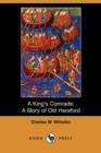 Image for A King&#39;s Comrade : A Story of Old Hereford (Dodo Press)