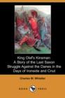 Image for King Olaf&#39;s Kinsman : A Story of the Last Saxon Struggle Against the Danes in the Days of Ironside and Cnut (Dodo Press)
