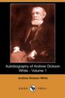 Image for Autobiography of Andrew Dickson White - Volume 1 (Dodo Press)