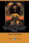 Image for History of the Warfare of Science with Theology in Christendom, Volume I