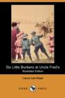 Image for Six Little Bunkers at Uncle Fred&#39;s (Illustrated Edition) (Dodo Press)