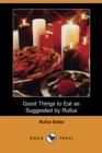 Image for Good Things to Eat as Suggested by Rufus (Dodo Press)