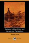 Image for Ballades in Blue China and Verses and Translations (Dodo Press)