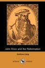 Image for John Knox and the Reformation (Illustrated Edition) (Dodo Press)