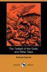 Image for The Twilight of the Gods, and Other Tales (Dodo Press)