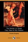 Image for The Heroes, Or, Greek Fairy Tales for My Children (Dodo Press)