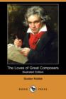 Image for The Loves of Great Composers (Illustrated Edition) (Dodo Press)