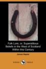 Image for Folk Lore, Or, Superstitious Beliefs in the West of Scotland Within This Century (Dodo Press)