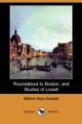 Image for Roundabout to Boston, and Studies of Lowell (Dodo Press)