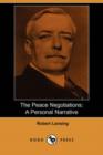 Image for The Peace Negotiations : A Personal Narrative (Dodo Press)