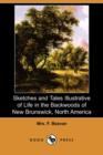 Image for Sketches and Tales Illustrative of Life in the Backwoods of New Brunswick, North America (Dodo Press)