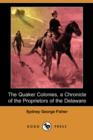 Image for The Quaker Colonies, a Chronicle of the Proprietors of the Delaware (Dodo Press)