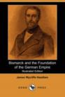 Image for Bismarck and the Foundation of the German Empire (Illustrated Edition) (Dodo Press)