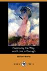 Image for Poems by the Way, and Love Is Enough (Dodo Press)