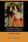 Image for The Baronet&#39;s Bride; Or, a Woman&#39;s Vengeance (Dodo Press)
