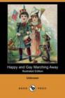 Image for Happy and Gay Marching Away (Illustrated Edition) (Dodo Press)
