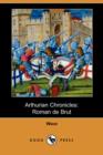 Image for Arthurian Chronicles : Roman de Brut (Dodo Press)