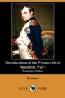 Image for Recollections of the Private Life of Napoleon, Part I (Illustrated Edition) (Dodo Press)