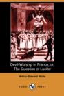 Image for Devil-Worship in France; Or, the Question of Lucifer (Dodo Press)