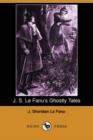 Image for J. S. Le Fanu&#39;s Ghostly Tales (Dodo Press)