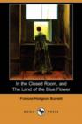 Image for In the Closed Room, and the Land of the Blue Flower (Dodo Press)