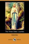 Image for The Three Cities : Lourdes (Dodo Press)