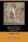 Image for Under the Storm; Or, Steadfast&#39;s Charge (Illustrated Edition) (Dodo Press)