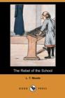 Image for The Rebel of the School (Dodo Press)