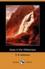 Image for Away in the Wilderness (Dodo Press)