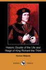 Image for Historic Doubts of the Life and Reign of King Richard the Third (Dodo Press)