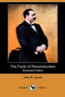 Image for The Facts of Reconstruction (Illustrated Edition) (Dodo Press)