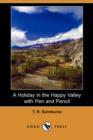 Image for A Holiday in the Happy Valley with Pen and Pencil (Dodo Press)