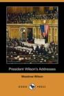 Image for President Wilson&#39;s Addresses (Dodo Press)