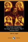 Image for The Great Conspiracy : Its Origin and History, Part 1 (Illustrated Edition) (Dodo Press)