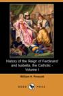 Image for History of the Reign of Ferdinand and Isabella, the Catholic - Volume I (Dodo Press)
