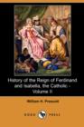 Image for History of the Reign of Ferdinand and Isabella, the Catholic - Volume II (Dodo Press)
