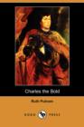 Image for Charles the Bold (Illustrated Edition) (Dodo Press)