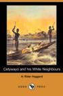 Image for Cetywayo and His White Neighbours; Or, Remarks on Recent Events in Zululand, Natal, and the Transvaal (Dodo Press)