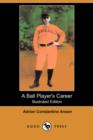 Image for A Ball Player&#39;s Career (Illustrated Edition) (Dodo Press)